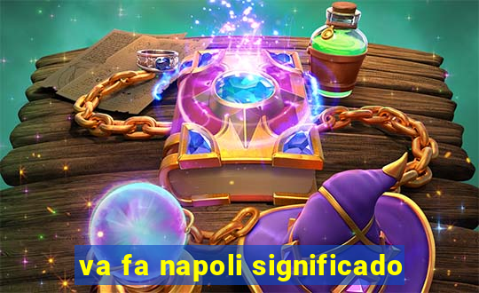 va fa napoli significado